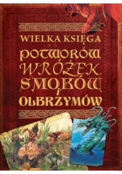 Wielka Księga Potworów Wróżek Smoków i Olbrzymów