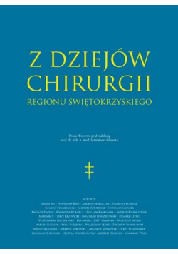 Z Dziejów Chirurgii Regionu Świętokrzyskiego