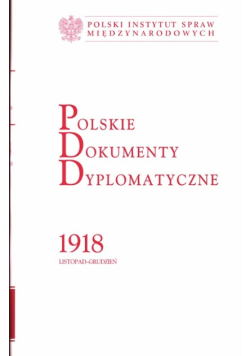 Polskie Dokumenty Dyplomatyczne 1918 listopad -grudzień