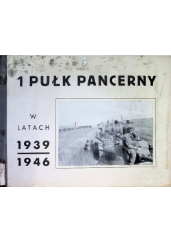 1 pułk pancerny w latach 1939 - 1946 1946r.