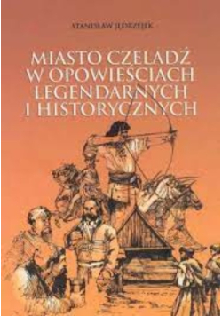Miasto Czeladź w opowieściach legendarnych i historycznych
