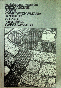 Zgromadzenie sióstr Zmartwychwstania Pańskiego w czasie Powstania Warszawskiego