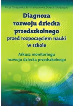 Diagnoza rozwoju dziecka przedszkolnego przed rozpoczęciem nauki w szkole. Arkusz monitoringu rozwoju dziecka przedszkolnego
