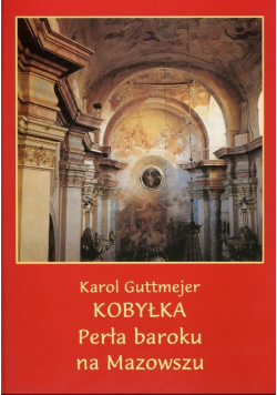 Kobyłka Perła baroku na Mazowszu