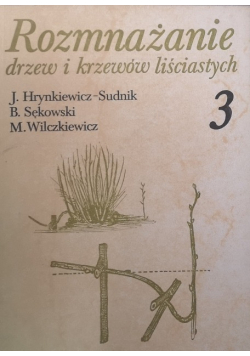 Rozmnażanie drzew i krzewów liściastych Tom 3