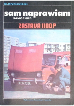 Sam naprawiam samochód Zastava 1100 P
