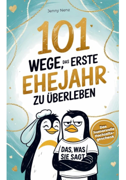 101 Wege, das erste Ehejahr zu überleben