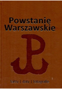 Powstanie warszawskie fakty daty fotografie