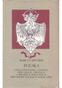 Polska czyli o położeniu ludności obyczajach urzędach i sprawach publicznych królestwa polskiego ksieęi dwie