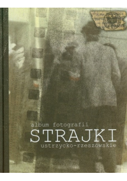 Album fotografii Strajki ustrzycko rzeszowskie