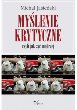 Myślenie krytyczne czyli jak żyć mądrzej