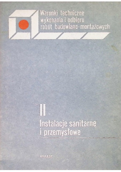 Warunki technicze wykonania i odbiorurobót budowlano - montażowych Tom II Instalacje sanitarne i przemysłowe