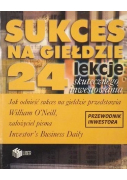Sukces na giełdzie 24 lekcje skutecznego inwestowania
