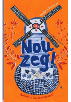 Nou zeg! Holandia dla dociekliwych
