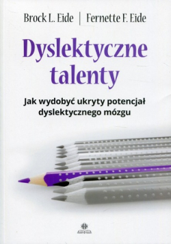 Dyslektyczne talenty jak wydobyć potencjał dyslektycznego mózgu