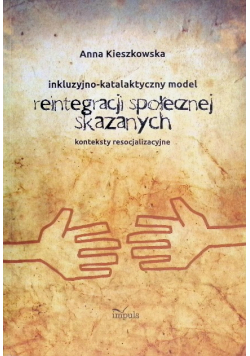 Resocjalizacja i prawo Inkluzyjno-katalaktyczny model reintegracji społecznej skazanych