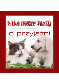 Tylko dobre myśli O przyjaźni