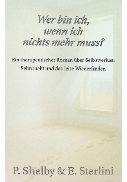 Wer bin ich, wenn ich nichts mehr muss?