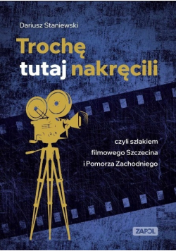 Trochę Tutaj Nakręcili