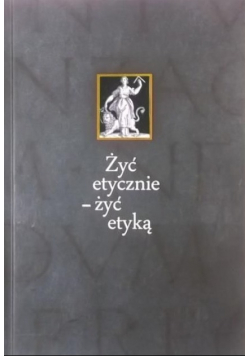 Żyć etycznie - żyć etyką
