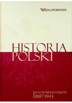 Historia Polski Kalendarium dziejów 1887 1943 Tom 3