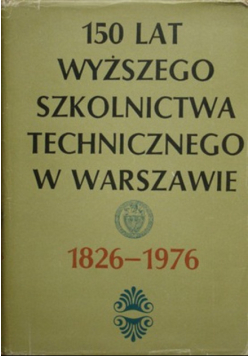 150 lat wyższego szkolnictwa technicznego w Warszawie