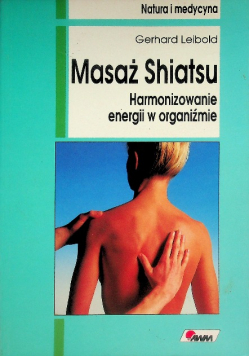 Masaż shiatsu Harmonizowanie energii w organiźmie