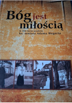 Bóg jest miłością w stulecie urodzin ks. seniora Adama Wegerta