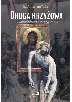 Droga krzyżowa na podstawie obrazów J. Dudy-Gracza