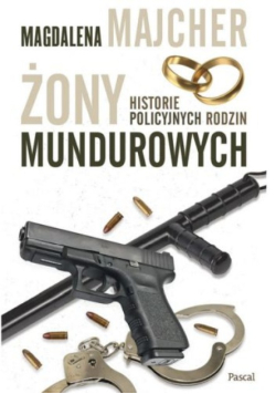 Żony mundurowych. Historie policyjnych rodzin