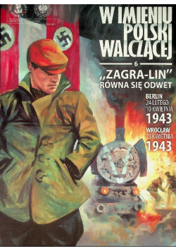 W imieniu Polski Walczącej Tom 6 Zagra - Lin równa się odwet