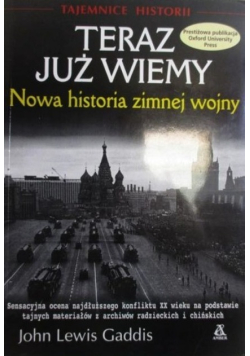 Teraz już wiemy Nowa historia zimnej wojny