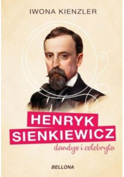 Henryk Sienkiewicz dandys i celebryta