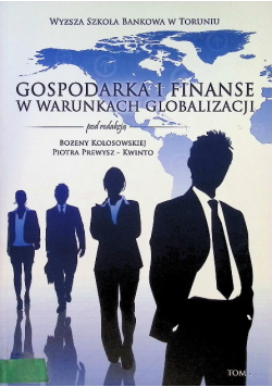 Gospodarka i finanse w warunkach globalizacji Tom I