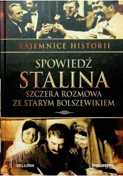 Tajemnica historii Tom 21 Spowiedź Stalina Szczera rozmowa ze starym bolszewikiem