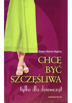 Chcę być szczęśliwa tylko dla dziewcząt