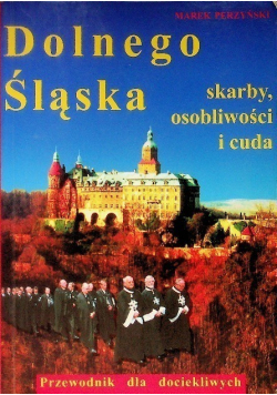 Skarby osobliwości i cuda Dolnego Śląska