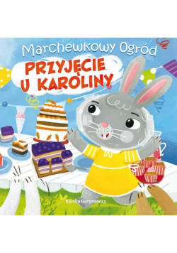 Przyjęcie u Karoliny. Marchewkowy ogród Tom 2