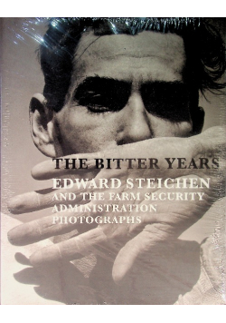 The Bitter Years: Edward Steichen and the Farm Security Administration Photographs