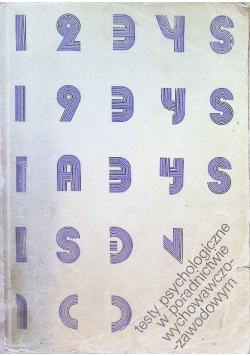 Testy psychologiczne w poradnictwie wychowawczo zawodowym