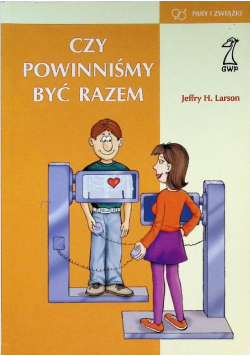Czy powinniśmy być razem