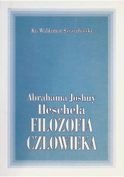Abraham Joshua Heschel Filozofia człowieka