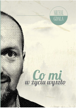 Co mi w życiu wyszło