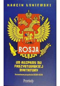 Rosja. Od rozpadu do faszystowskiej dyktatury