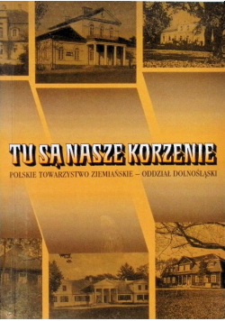 Tu są nasze korzenie