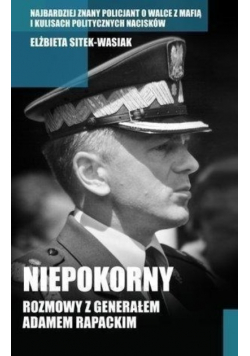 Niepokorny Rozmowy z generałem Adamem Rapackim