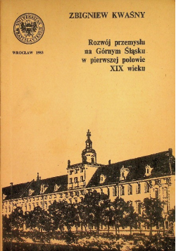 Rozwój przemysłu na Górnym Śląsku w pierwszej połowie XIX wieku