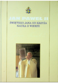 Jan Paweł II Świętego Jana od krzyża nauka o wierze
