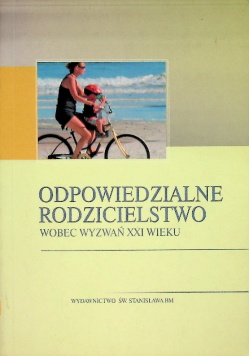 Odpowiedzialne rodzicielstwo wobec wyzwań XXI wieku