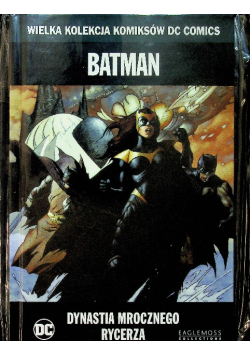 Wielka Kolekcja Komiksów DC Comics  Batman Dynastia mrocznego rycerza